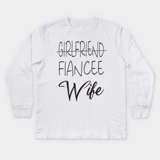 Girlfriend Fiancee Wife Shirt,Just Married Shirt,Wifey Shirt,strikethrough Fiance text design ,Honeymoon Shirt,Christmas Gift for Wife,Cotton Anniversary Kids Long Sleeve T-Shirt